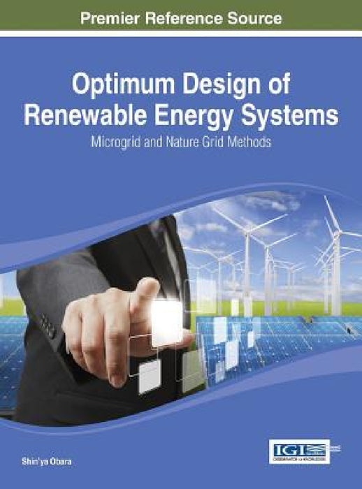 Optimum Design of Renewable Energy Systems: Microgrid and Nature Grid Methods by Shin'ya Obara