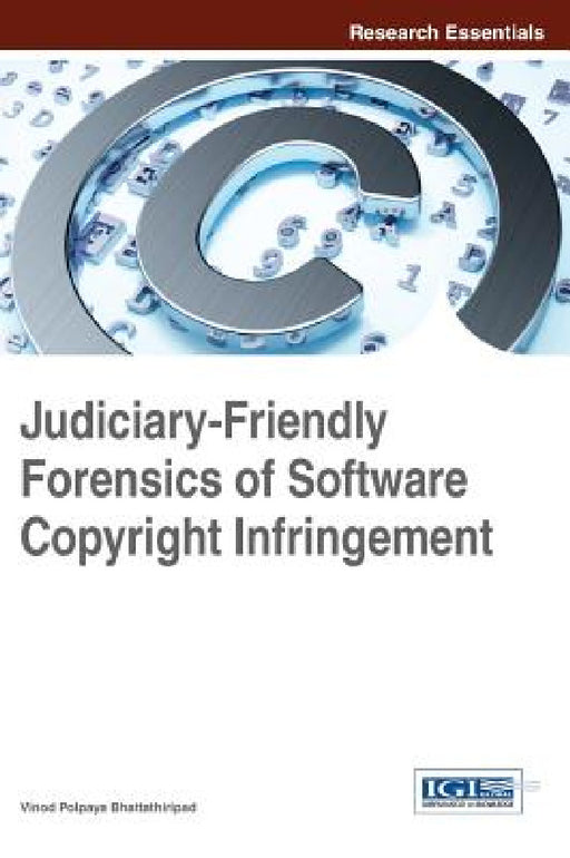 Judiciary-Friendly Forensics of Software Copyright Infringement by Vinod Polpaya Bhattathiripad