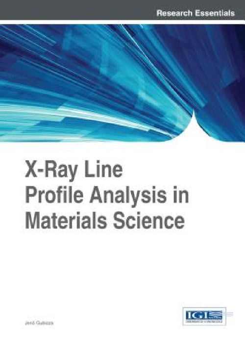 X-Ray Line Profile Analysis in Materials Science by Jenő Gubicza