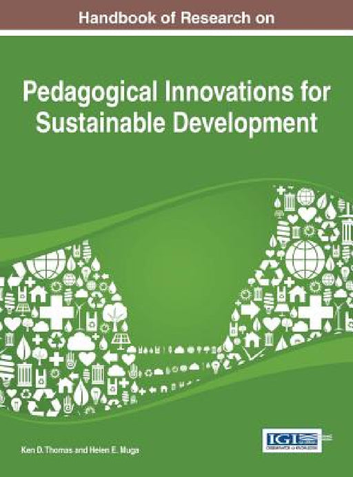 Handbook of Research on Pedagogical Innovations for Sustainable Development by Ken D. Thomas, Helen E. Muga