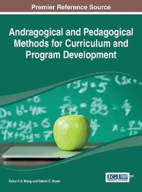 Andragogical and Pedagogical Methods for Curriculum and Program Development by Viktor Wang, Valerie C. Bryan