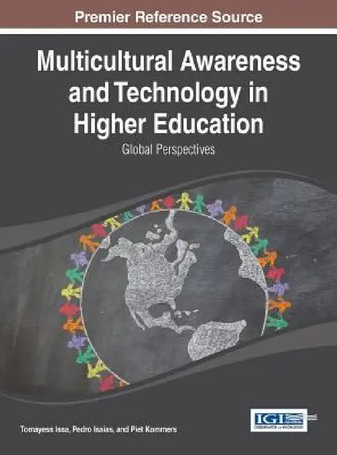 Multicultural Awareness and Technology in Higher Education: Global Perspectives by Tomayess Issa, Pedro Isaias, Piet Kommers