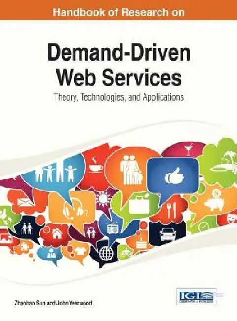 Handbook of Research on Demand-Driven Web Services: Theory, Technologies, and Applications by Tsieh Ed Sun