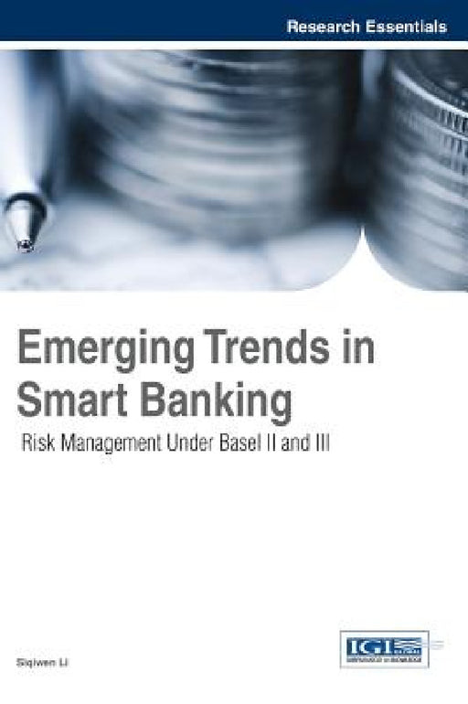 Emerging Trends in Smart Banking: Risk Management Under Basel II and III by Siqiwen Li