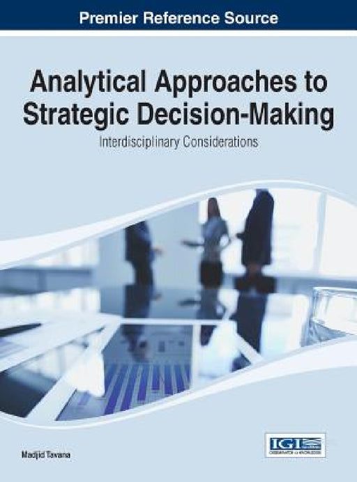 Analytical Approaches to Strategic Decision-Making: Interdisciplinary Considerations by Madjid Tavana