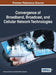 Convergence of Broadband, Broadcast, and Cellular Network Technologies by Ramona Trestian, Gabriel-Miro Muntean