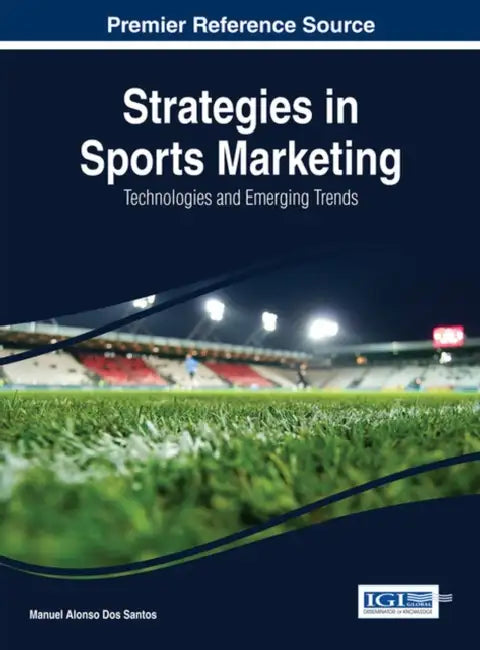 Strategies in Sports Marketing: Technologies and Emerging Trends by Manuel Alonso Dos Santos