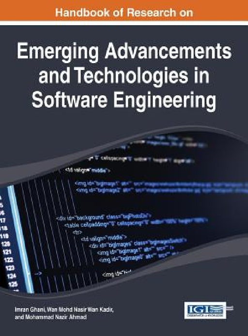 Handbook of Research on Emerging Advancements and Technologies in Software Engineering by Imran Ghani, Wan Mohd Nasir Wan Kadir, Mohammad Nazir Ahmad