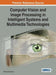 Computer Vision and Image Processing in Intelligent Systems and Multimedia Technologies by Muhammad Sarfraz