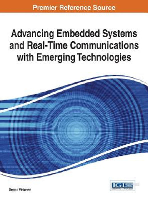 Advancing Embedded Systems and Real-Time Communications with Emerging Technologies by Seppo Virtanen
