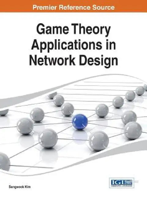 Game Theory Applications in Network Design by Sungwook Kim