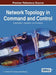 Network Topology in Command and Control: Organization, Operation, and Evolution by T. J. Grant, R. H. P. Janssen, H. Monsuur