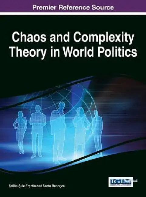 Chaos and Complexity Theory in World Politics by Şefika Şule Erçetin, Santo Banerjee
