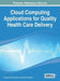 Cloud Computing Applications for Quality Health Care Delivery by Anastasius Moumtzoglou, Anastasia N. Kastania