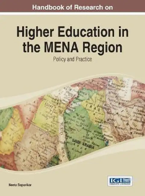 Handbook of Research on Higher Education in the MENA Region: Policy and Practice by Neeta Baporikar