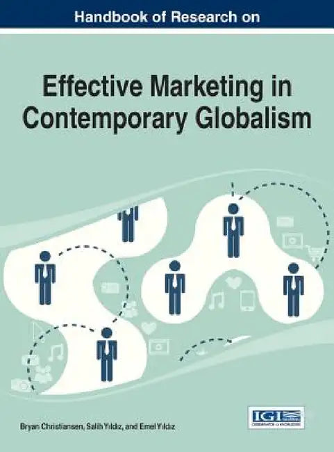 Handbook of Research on Effective Marketing in Contemporary Globalism by Bryan Christiansen, Salih Yıldız, Emel Yıldız