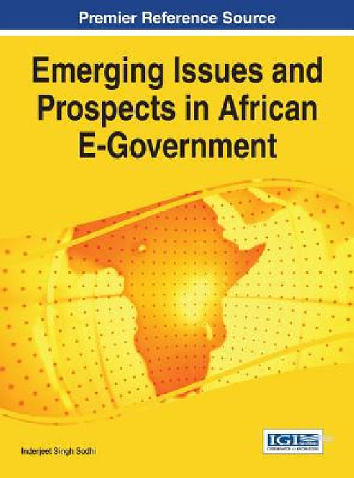 Emerging Issues and Prospects in African E-Government by Inderjeet Singh Sodhi