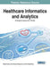 Healthcare Informatics and Analytics: Emerging Issues and Trends by Madjid Tavana, Amir Hossein Ghapanchi, Amir Talaei-Khoei