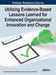 Utilizing Evidence-Based Lessons Learned for Enhanced Organizational Innovation and Change by Susan McIntyre, Kimiz Dalkir, Perry Paul