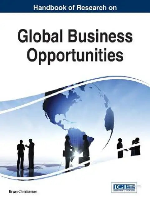 Handbook of Research on Global Business Opportunities by Bryan Christiansen