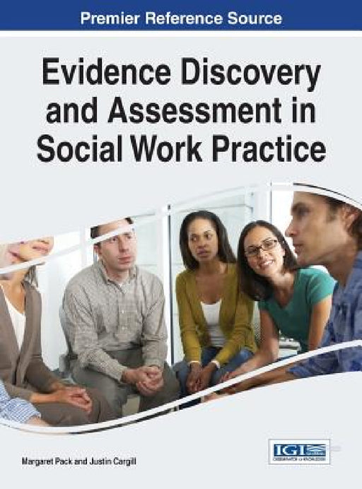 Evidence Discovery and Assessment in Social Work Practice by Margaret Pack, Justin Cargill