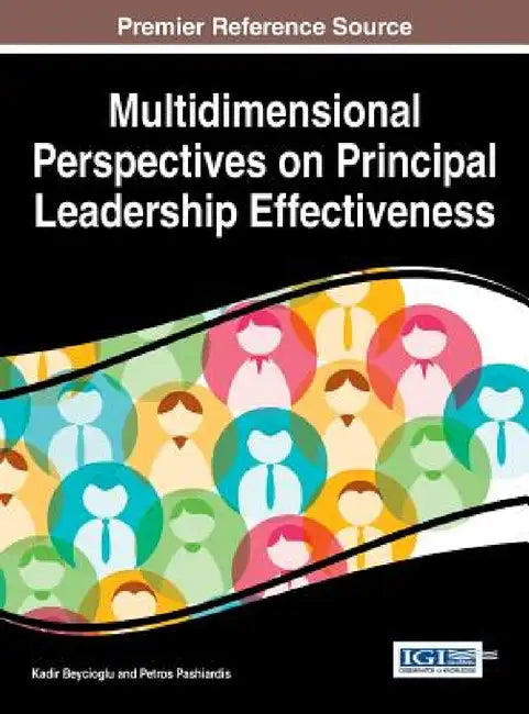 Multidimensional Perspectives on Principal Leadership Effectiveness by Kadir Beycioglu, Petros Pashiardis
