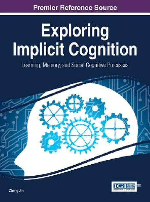 Exploring Implicit Cognition: Learning, Memory, and Social Cognitive Processes by Zheng Jin