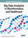 Big Data Analytics in Bioinformatics and Healthcare by Baoying Wang, Ruowang Li, William Perrizo