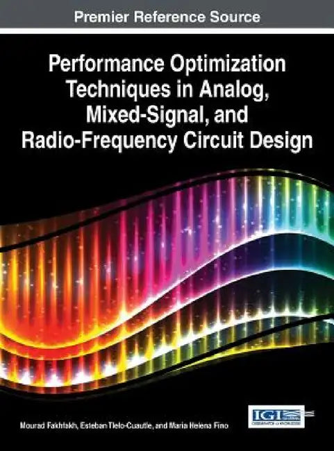 Performance Optimization Techniques in Analog, Mixed-Signal, and Radio-Frequency Circuit Design by Mourad Fakhfakh, Esteban Tlelo-Cuautle, Maria Helena Fino