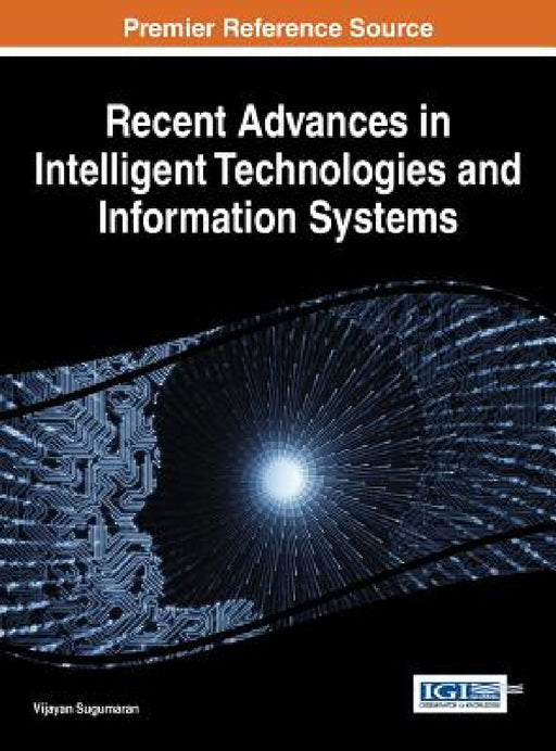 Recent Advances in Intelligent Technologies and Information Systems by Vijayan Sugumaran