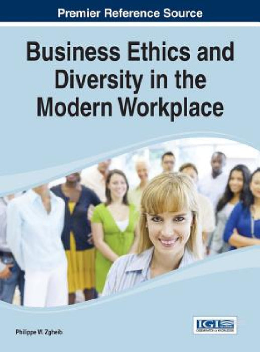 Business Ethics and Diversity in the Modern Workplace by Philippe W. Zgheib