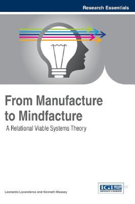 From Manufacture to Mindfacture: A Relational Viable Systems Theory by Leonardo Lavanderos, Kenneth Massey