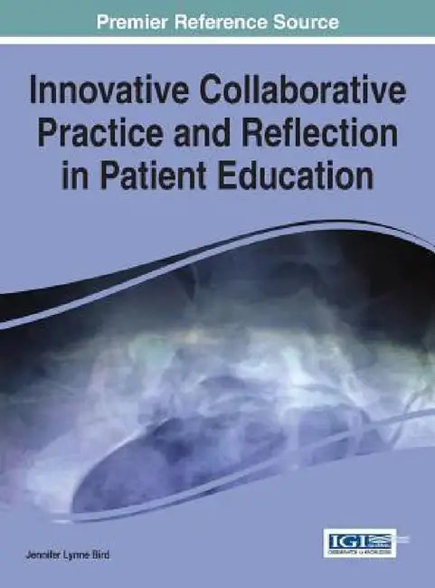 Innovative Collaborative Practice and Reflection in Patient Education by Jennifer Lynne Bird