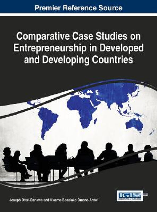 Comparative Case Studies on Entrepreneurship in Developed and Developing Countries by Joseph Ofori-Dankwa, Kwame Boasiako Omane-Antwi