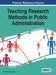 Teaching Research Methods in Public Administration by Richard W. Schwester