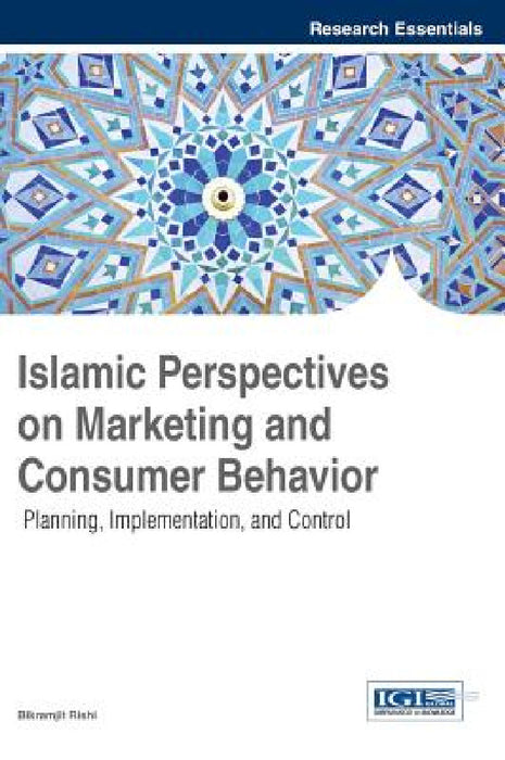 Islamic Perspectives on Marketing and Consumer Behavior: Planning, Implementation, and Control by Bikramjit Rishi