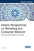 Islamic Perspectives on Marketing and Consumer Behavior: Planning, Implementation, and Control by Bikramjit Rishi