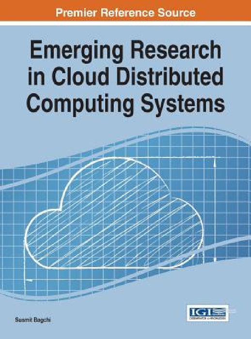 Emerging Research in Cloud Distributed Computing Systems by Susmit Bagchi