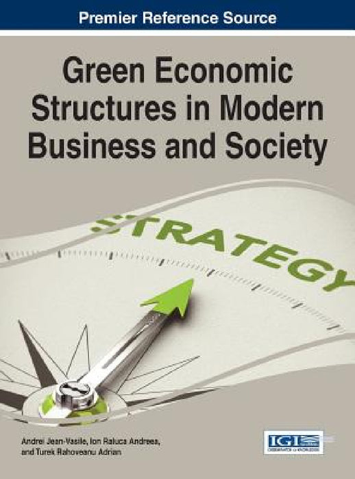 Green Economic Structures in Modern Business and Society by Andrei Jean-Vasile, Ion Raluca Andreea, Turek Rahoveanu Adrian