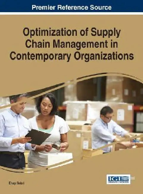Optimization of Supply Chain Management in Contemporary Organizations by Ehap Sabri