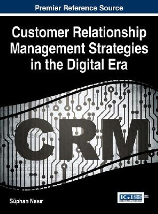 Customer Relationship Management Strategies in the Digital Era by Süphan Nasır