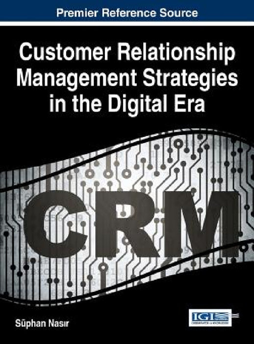Customer Relationship Management Strategies in the Digital Era by Süphan Nasır