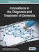 Handbook of Research on Innovations in the Diagnosis and Treatment of Dementia by Panagiotis D. Bamidis, Ioannis Tarnanas, Leontios Hadjileontiadis