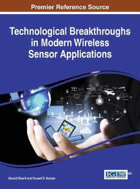Technological Breakthroughs in Modern Wireless Sensor Applications by Hamid Sharif, Yousef S. Kavian