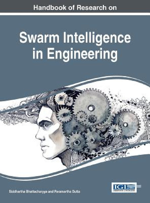 Handbook of Research on Swarm Intelligence in Engineering by Siddhartha Bhattacharyya, Paramartha Dutta