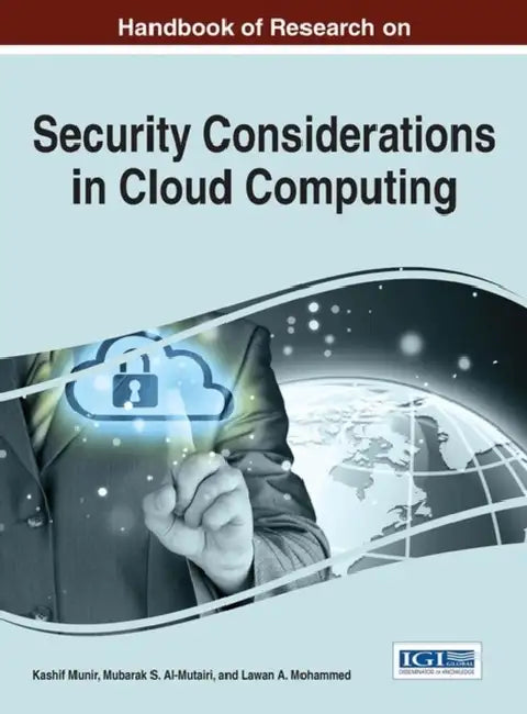 Handbook of Research on Security Considerations in Cloud Computing by Kashif Munir, Mubarak S. Al-Mutairi, Lawan A. Mohammed