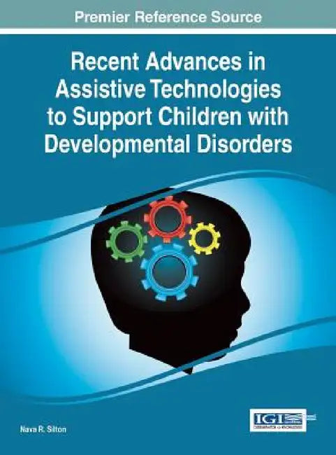 Recent Advances in Assistive Technologies to Support Children with Developmental Disorders by Nava R. Silton