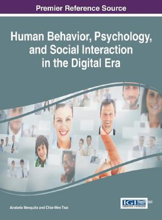 Human Behavior, Psychology, and Social Interaction in the Digital Era by Anabela Mesquita, Chia-Wen Tsai