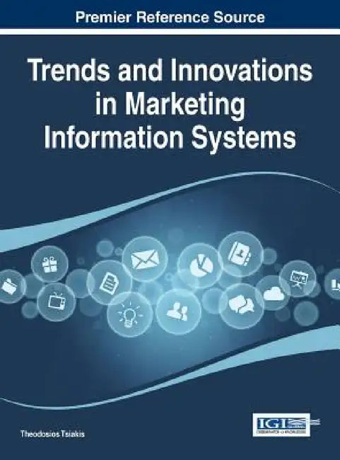 Trends and Innovations in Marketing Information Systems by Theodosios Tsiakis