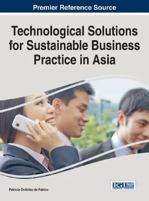 Technological Solutions for Sustainable Business Practice in Asia by Patricia Ordóñez de Pablos